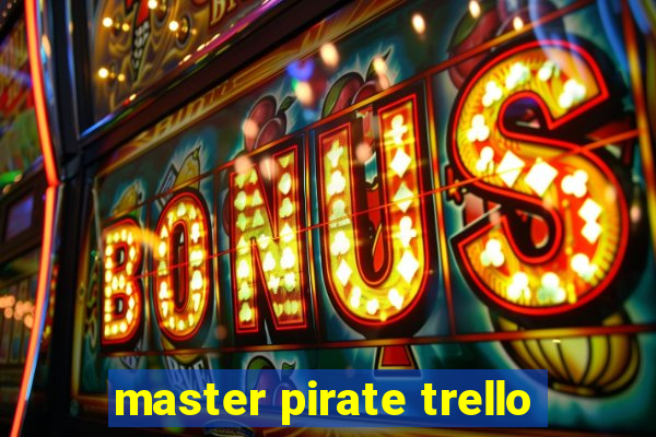 master pirate trello